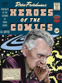 Heroes of the Comics: Portraits of the Pioneering Legends of Comic Books