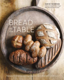 Bread on the Table: Recipes for Making and Enjoying Europe's Most Beloved Breads
