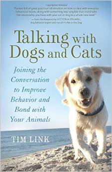 Talking with Dogs and Cats: Joining the Conversation To Improve Behavior and Bond with Your Animals