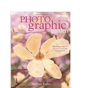 The Photographic Garden: Mastering the Art of Digital Garden Photography