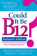 Could It Be B12? What Every Parent Needs To Know About Vitamin B12 Deficiency