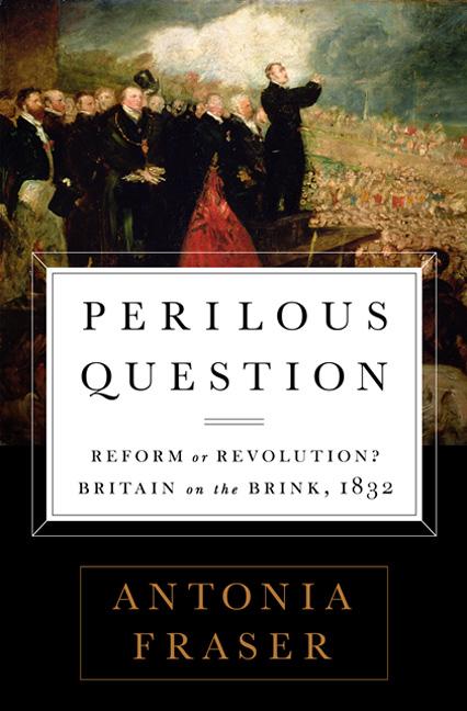 Perilous Question: Reform or Revolution? Britain on the Brink, 1832