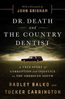 The Cadaver King and the Country Dentist: A True Story of Injustice in the American South