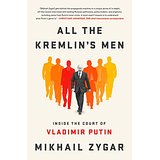 All the Kremlin's Men: Inside the Court of Vladimir Putin
