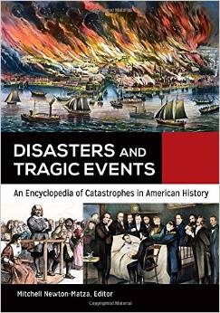 Disasters and Tragic Events: An Encyclopedia of Catastrophes in American History