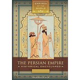 The Persian Empire: A Historical Encyclopedia
