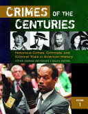 Crimes of the Centuries: Notorious Crimes, Criminals, and Criminal Trials in American History