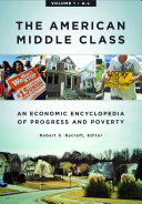 The American Middle Class: An Economic Encyclopedia of Progress and Poverty