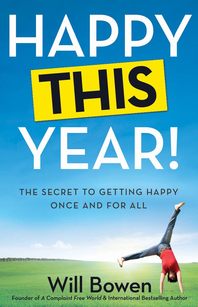 Happy This Year! The Secret to Getting Happy Once and for All