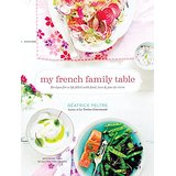 My French Family Table: Recipes for a Life Filled with Food, Love, and Joie de Vivre