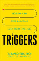 Triggers: How We Can Stop Reacting and Start Healing