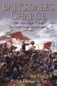 Barksdale's Charge: The True High Tide of the Confederacy at Gettysburg, July 2, 1863