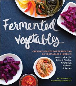 Fermented Vegetables: Creative Recipes for Fermenting 80 Vegetables & Herbs in Krauts, Kimchis, Brined Pickles, Chutneys, Relishes & Pastes