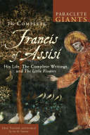 The Complete Francis of Assisi: His Life, the Complete Writings, and the Little Flowers