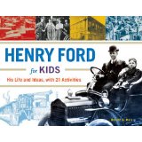 Henry Ford for Kids: His Life and Ideas, with 21 Activities