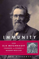 Immunity: How Elie Metchnikoff Changed the Course of Modern Medicine