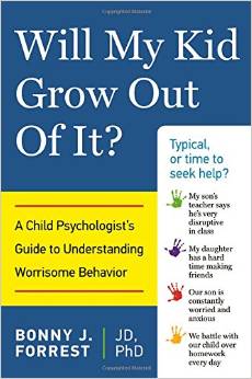 Will My Kid Grow Out of It? A Child Psychologist's Guide to Understanding Worrisome Behavior