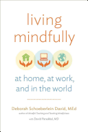 Living Mindfully at Home, at Work, and in the World