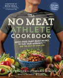 The No Meat Athlete Cookbook: Whole Food, Plant-Based Recipes To Fuel Your Workouts—And the Rest of Your Life