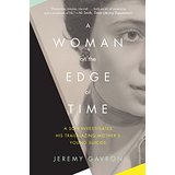 A Woman on the Edge of Time: A Son Investigates His Trailblazing Mother's Young Suicide