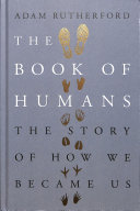 Humanimal: How Homo sapiens Became Nature’s Most Paradoxical Creature; A New Evolutionary History.
