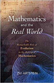Mathematics and the Real World: The Remarkable Role of Evolution in the Making of Mathematics