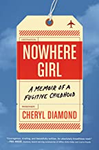 Nowhere Girl: A Memoir of a Fugitive Childhood