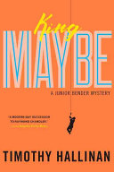 King Maybe: A Junior Bender Mystery