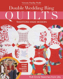 Double Wedding Ring Quilts: Traditions Made Modern; Full-Circle Sketches from Life