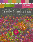 The Embroidery Book: Visual Resource of Color & Design; 149 Stitches; Step-by-Step Guide