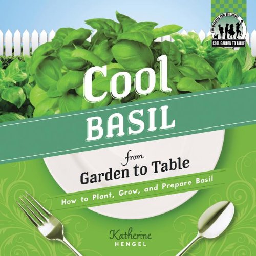 Cool Basil from Garden to Table