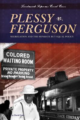Plessy v. Ferguson: Segregation and the Separate but Equal Policy