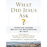 What Did Jesus Ask? Christian Leaders Reflect on His Questions of Faith
