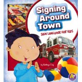 Signing Around Town: Sign Language for Kids
