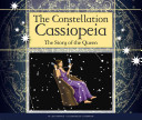 The Constellation Cassiopeia: The Story of the Queen