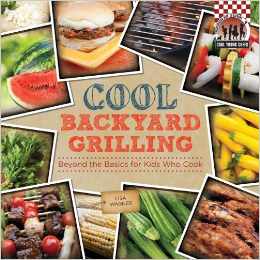 Cool Backyard Grilling: Beyond the Basics for Kids Who Cook