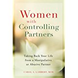 Women with Controlling Partners: Taking Back Your Life from a Manipulative or Abusive Partner