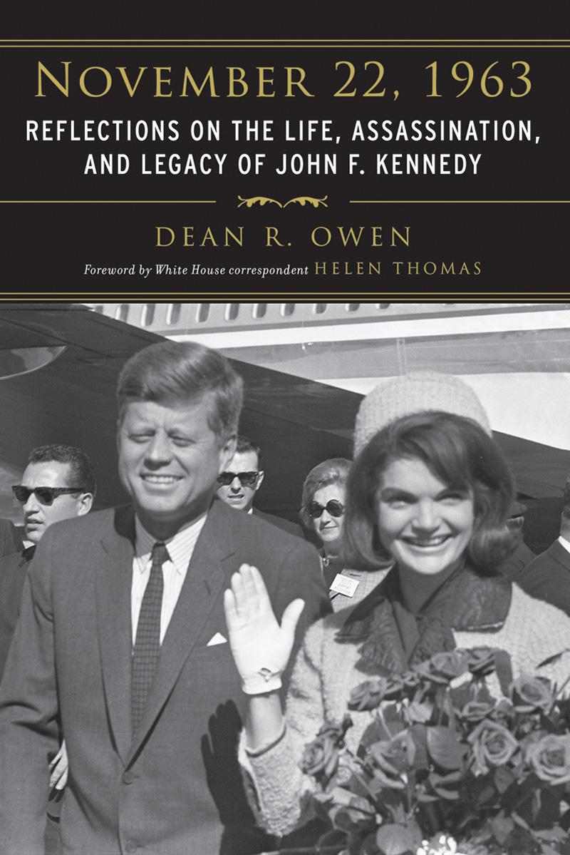 November 22, 1963: Reflections on the Life, Assassination, and Legacy of John F.