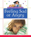 The Smart Kid's Guide to Feeling Sad or Angry