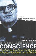 A Still and Quiet Conscience: The Archbishop Who Challenged a Pope, a President, and a Church