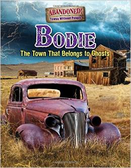 Bodie: The Town That Belongs to Ghosts