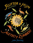 Flutter & Hum: Animal Poems/Aleteo y zumba: Poemas de animales