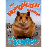 My Humongous Hamster Goes to School