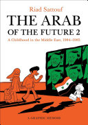 The Arab of the Future. Vol. 2: A Childhood in the Middle East, 1984–1985; A Graphic Memoir
