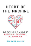 Heart of the Machine: Our Future in a World of Artificial Emotional Intelligence