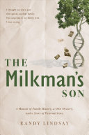 The Milkman's Son: A Memoir of Family History. A DNA Mystery; A Story of Paternal Love