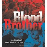 Blood Brother: Jonathan Daniels and His Sacrifice for Civil Rights