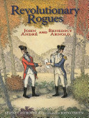 Revolutionary Rogues: John André and Benedict Arnold