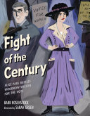 Fight of the Century: Alice Paul Battles Woodrow Wilson for the Vote