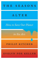 The Seasons Alter: How To Save Our Planet in Six Acts